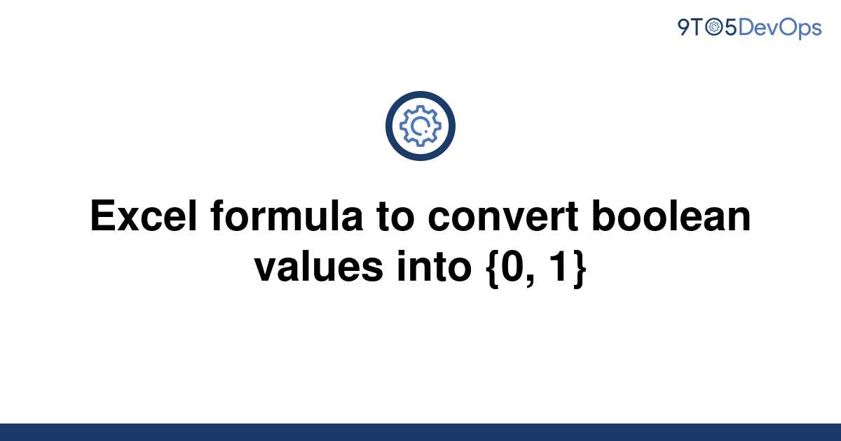 solved-excel-formula-to-convert-boolean-values-into-0-9to5answer