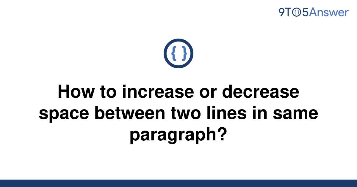 solved-how-to-increase-or-decrease-space-between-two-9to5answer