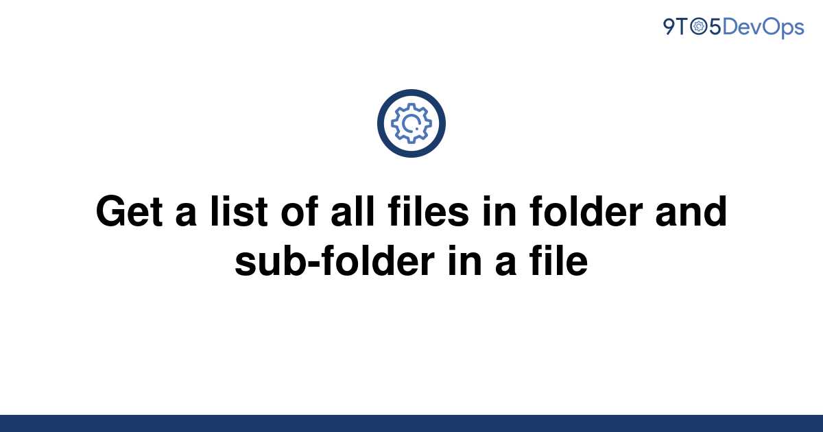 solved-get-a-list-of-all-files-in-folder-and-sub-folder-9to5answer