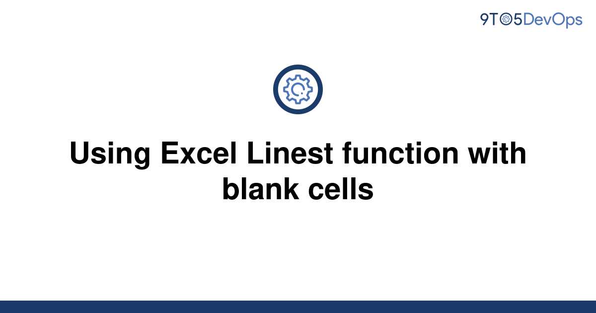 solved-using-excel-linest-function-with-blank-cells-9to5answer