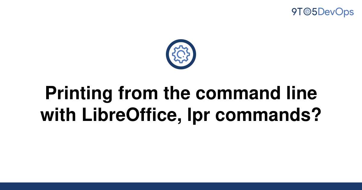 solved-printing-from-the-command-line-with-libreoffice-9to5answer