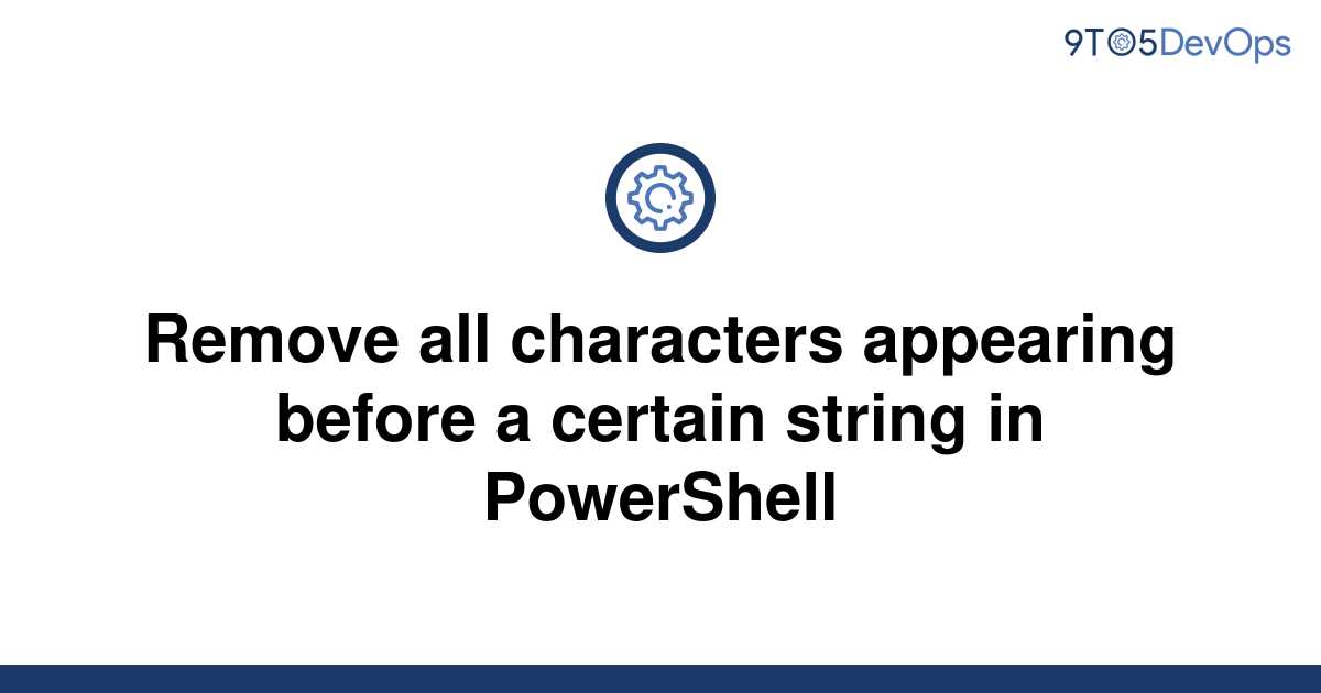 solved-remove-all-characters-appearing-before-a-certain-9to5answer