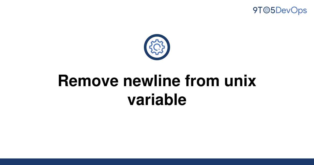 solved-remove-newline-from-unix-variable-9to5answer