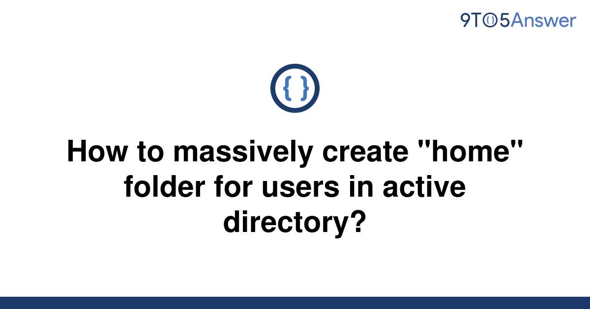solved-how-to-massively-create-home-folder-for-users-9to5answer