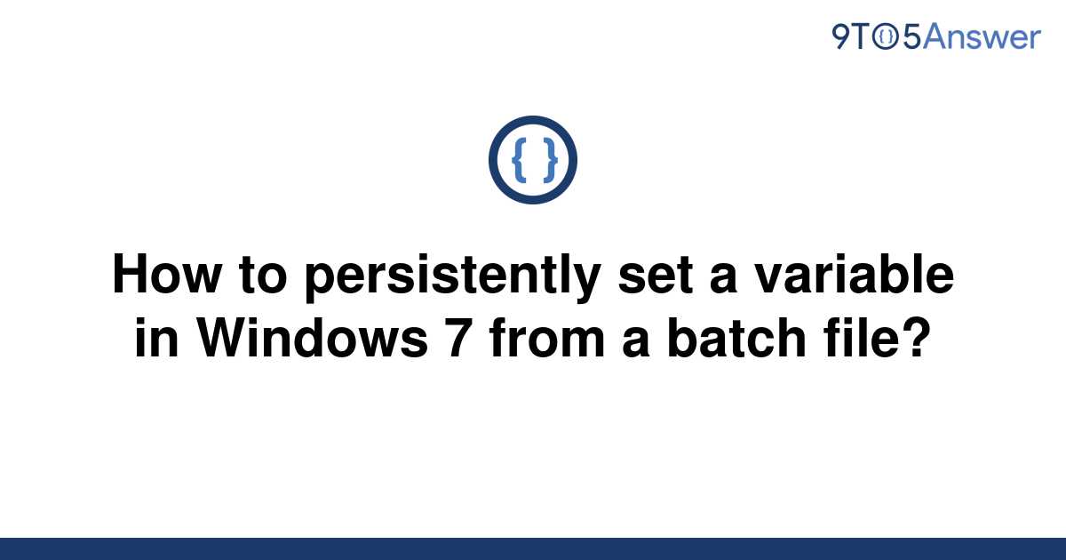 solved-how-to-persistently-set-a-variable-in-windows-7-9to5answer