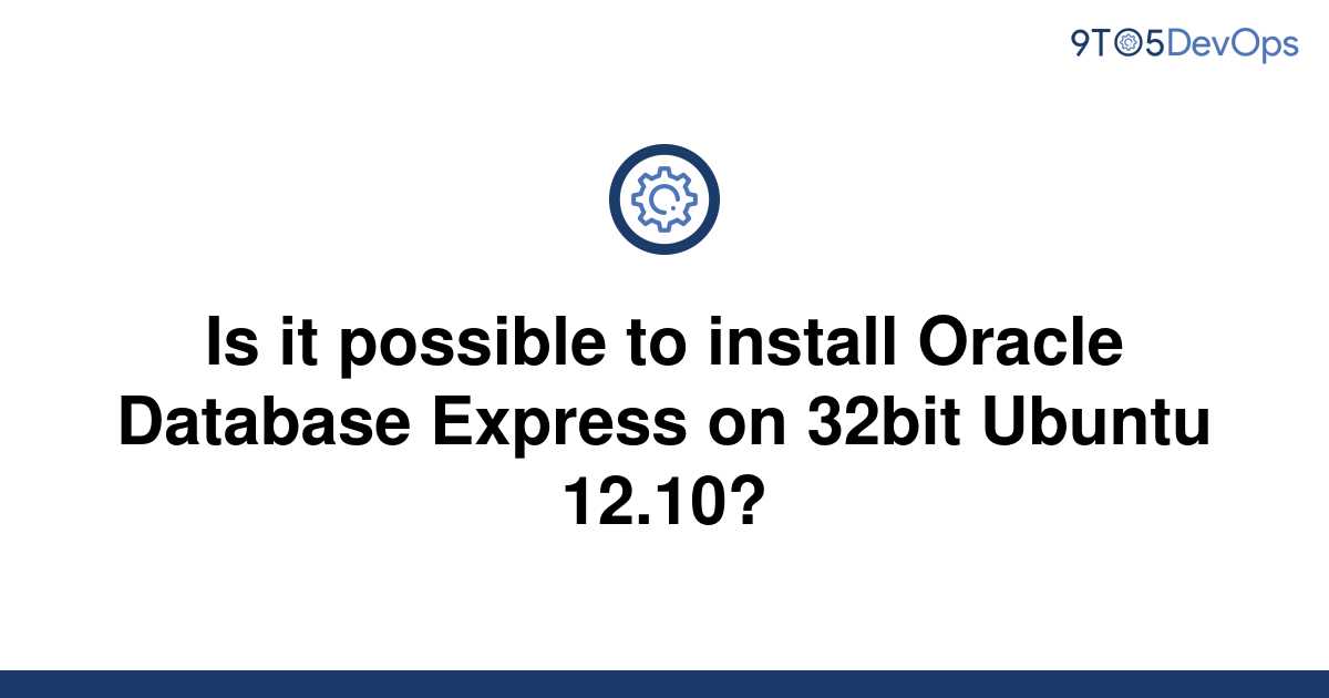 solved-is-it-possible-to-install-oracle-database-9to5answer