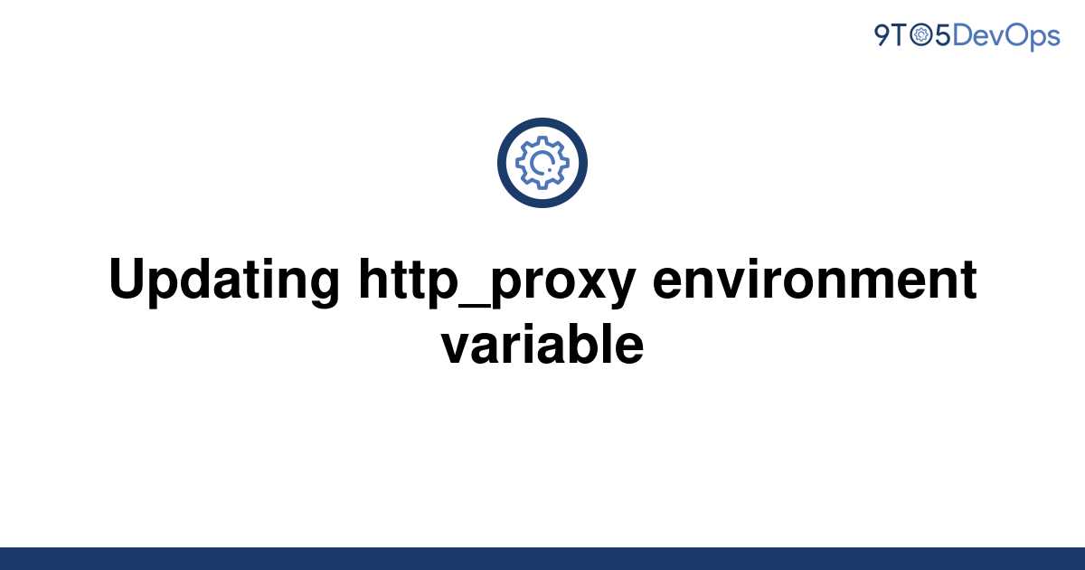 solved-updating-http-proxy-environment-variable-9to5answer