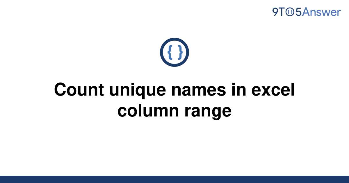 solved-count-unique-names-in-excel-column-range-9to5answer