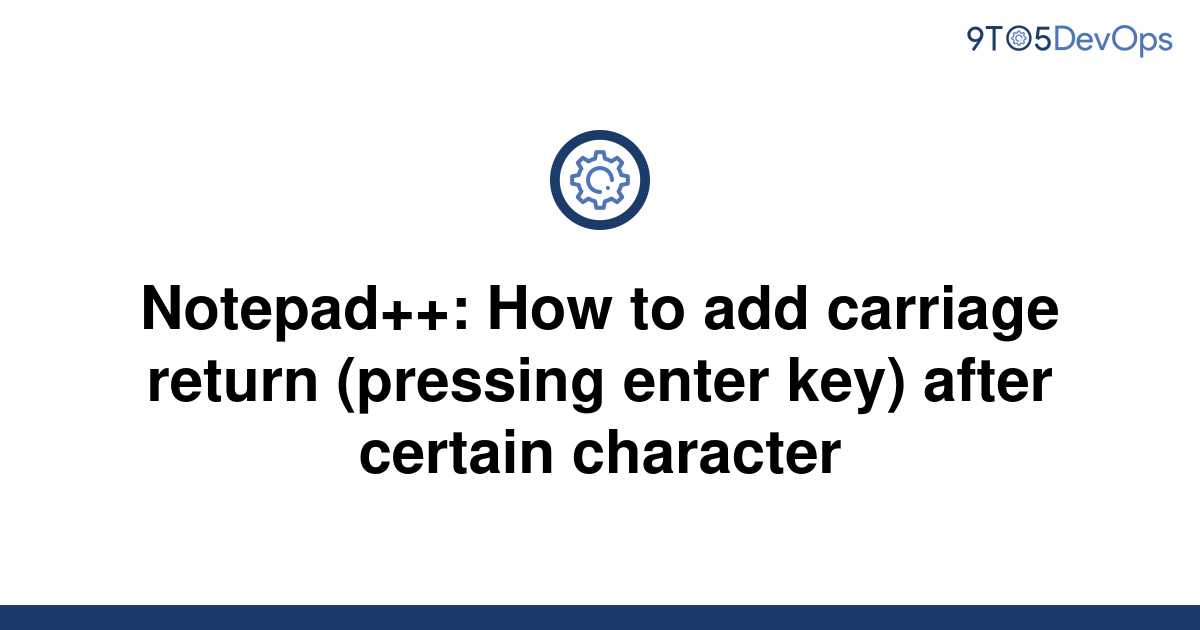 solved-notepad-how-to-add-carriage-return-pressing-9to5answer