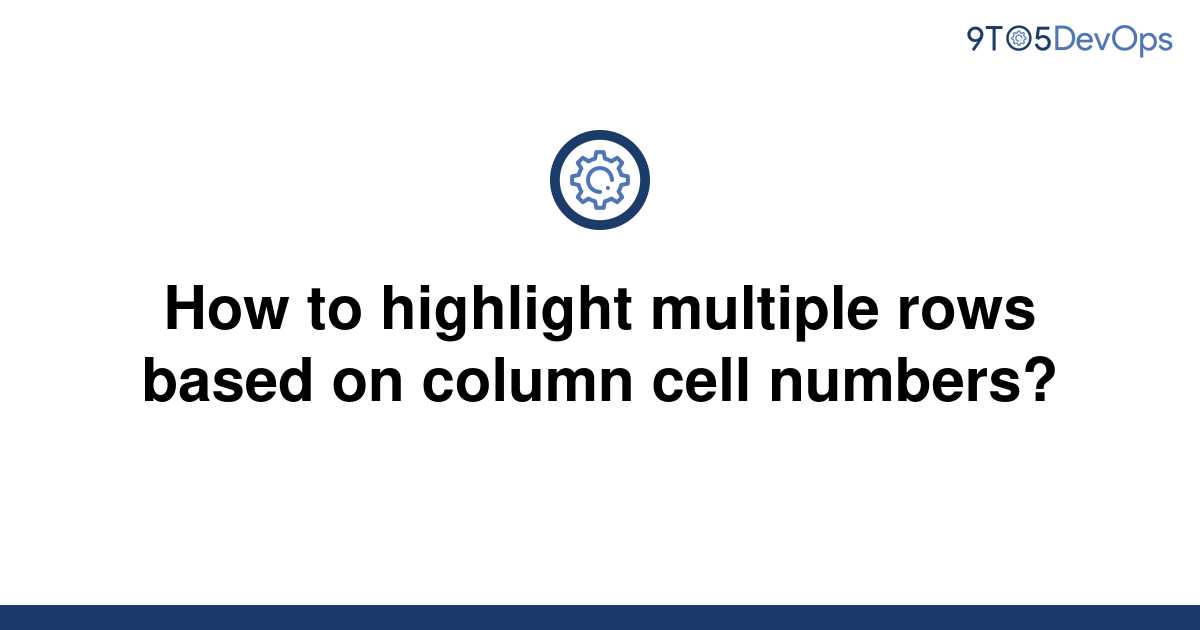 solved-how-to-highlight-multiple-rows-based-on-column-9to5answer