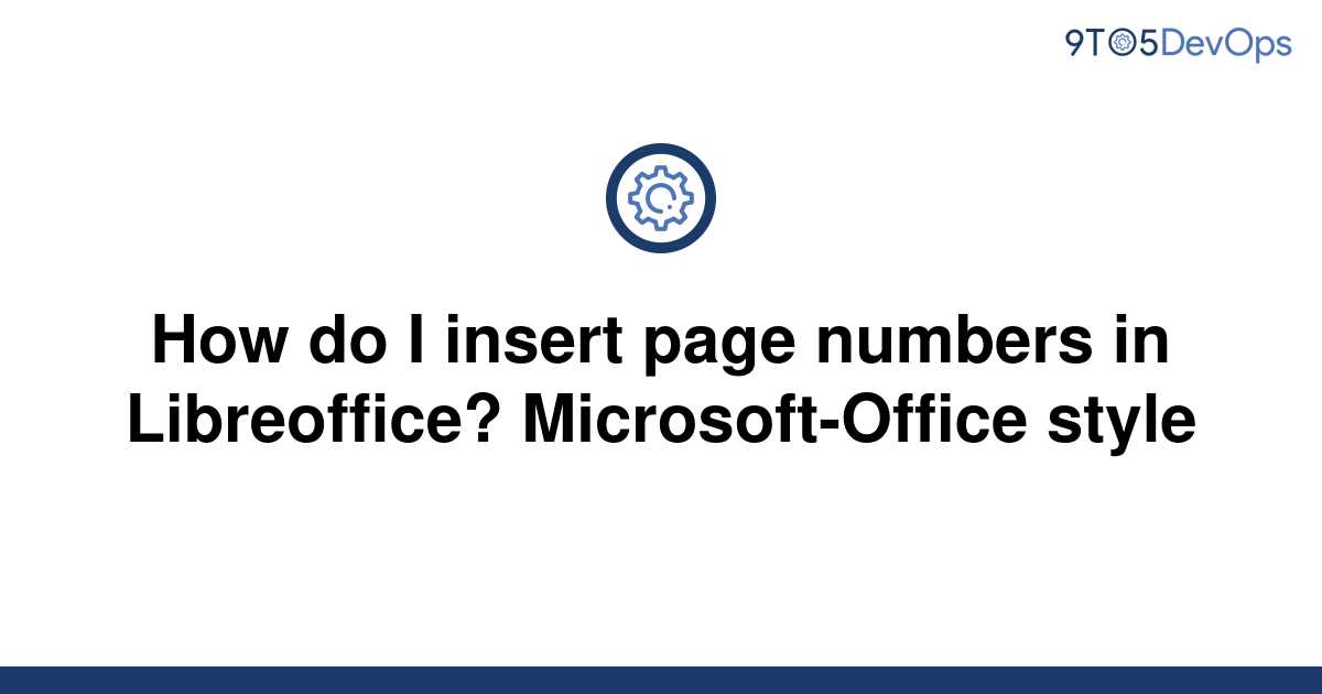 solved-how-do-i-insert-page-numbers-in-libreoffice-9to5answer