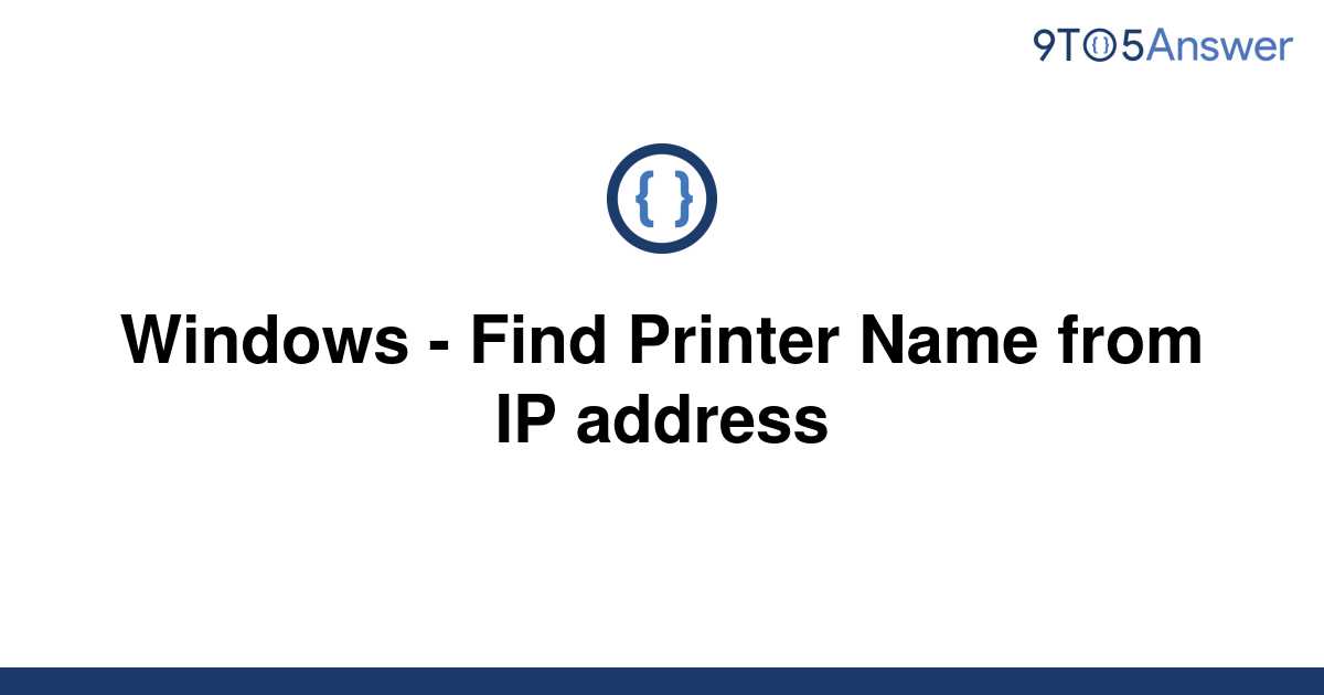 solved-windows-find-printer-name-from-ip-address-9to5answer