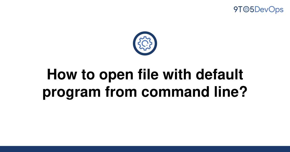 solved-how-to-open-file-with-default-program-from-9to5answer