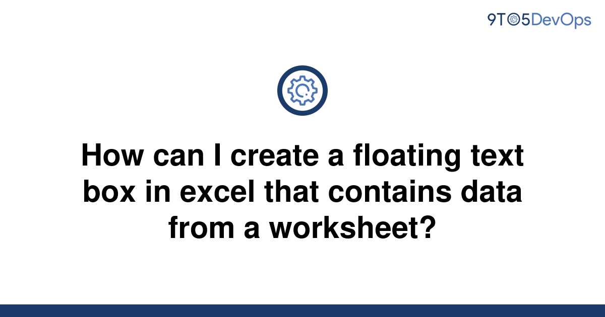 solved-how-can-i-create-a-floating-text-box-in-excel-9to5answer