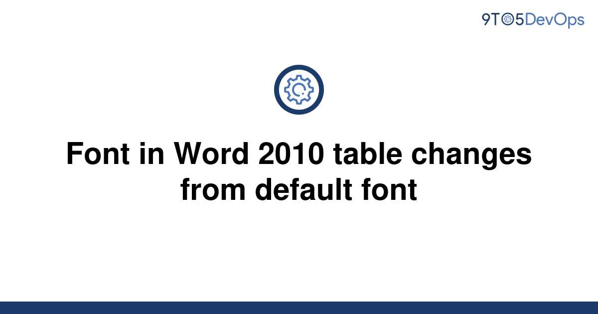 solved-font-in-word-2010-table-changes-from-default-9to5answer