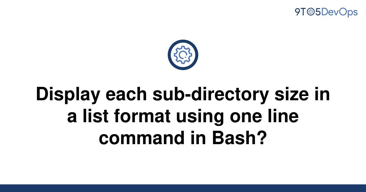 solved-display-each-sub-directory-size-in-a-list-format-9to5answer