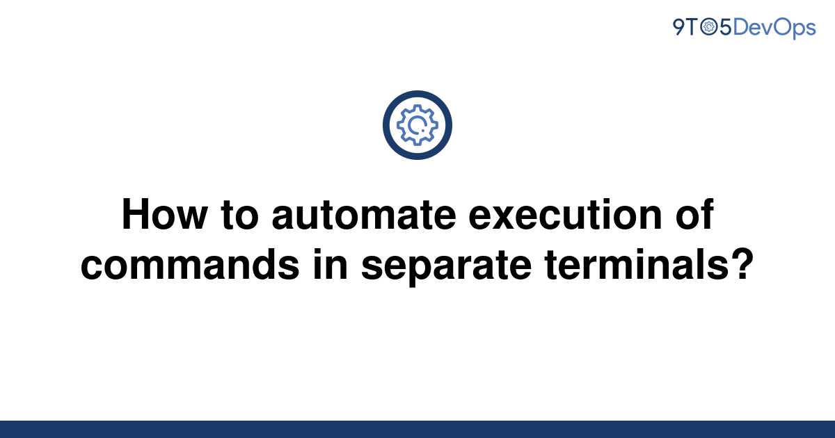 solved-how-to-automate-execution-of-commands-in-9to5answer