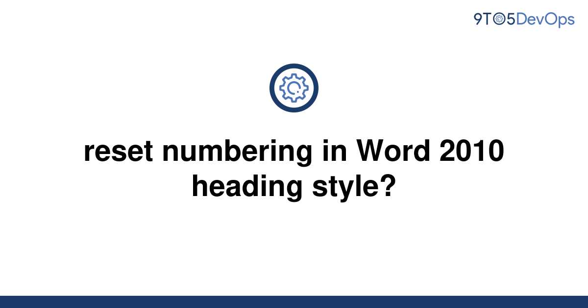 solved-reset-numbering-in-word-2010-heading-style-9to5answer