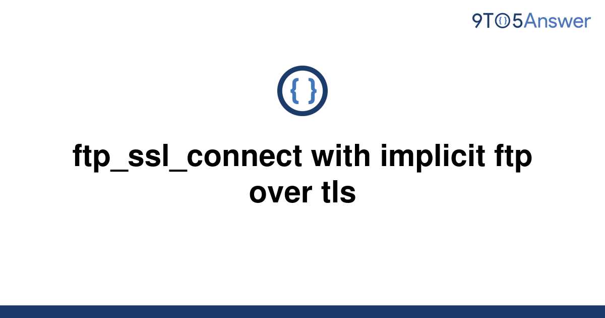 solved-ftp-ssl-connect-with-implicit-ftp-over-tls-9to5answer