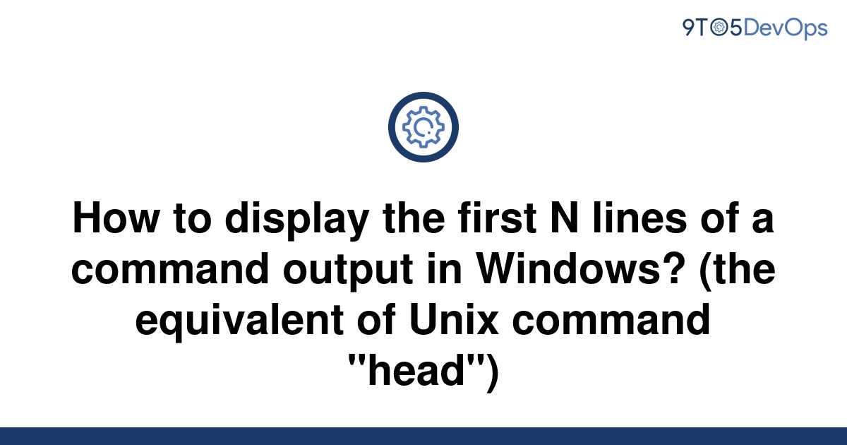 solved-how-to-display-the-first-n-lines-of-a-command-9to5answer