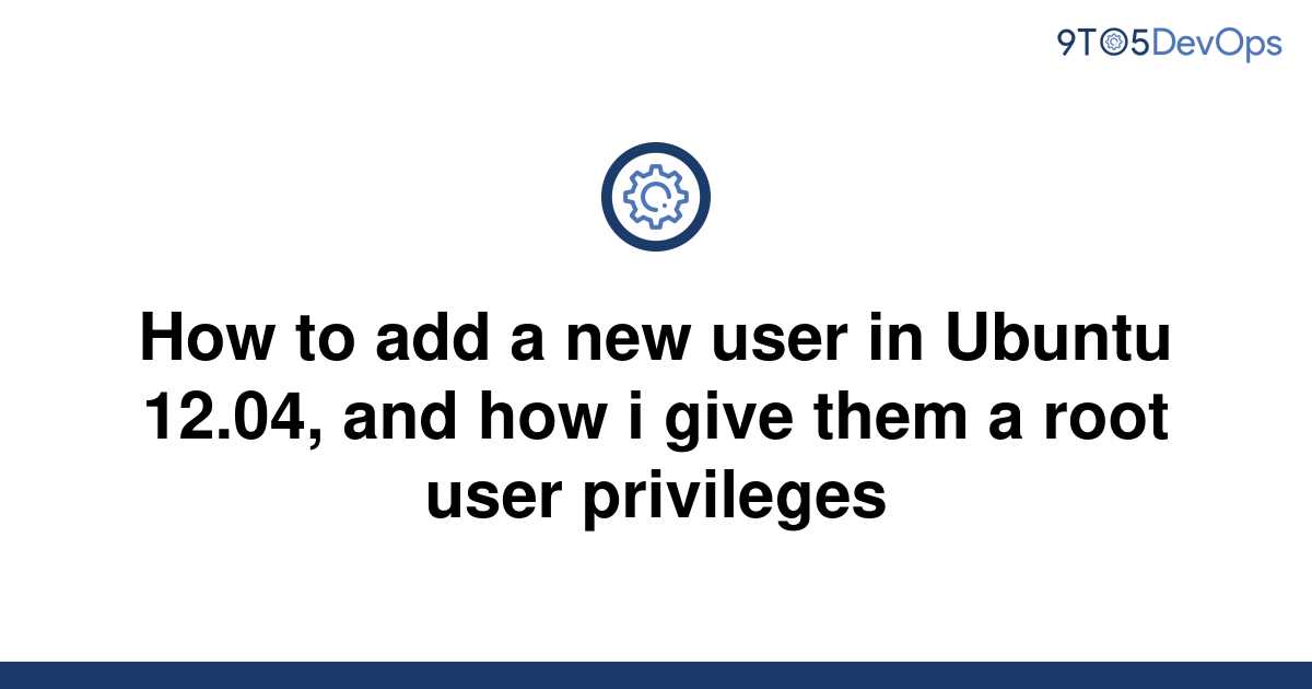 solved-how-to-add-a-new-user-in-ubuntu-12-04-and-how-i-9to5answer