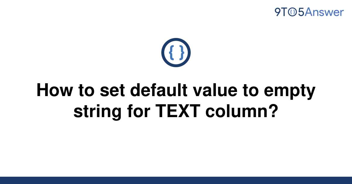 solved-how-to-set-default-value-to-empty-string-for-9to5answer