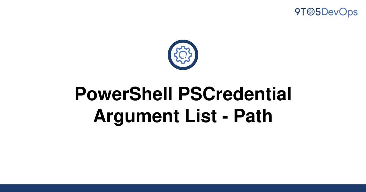 solved-powershell-pscredential-argument-list-path-9to5answer