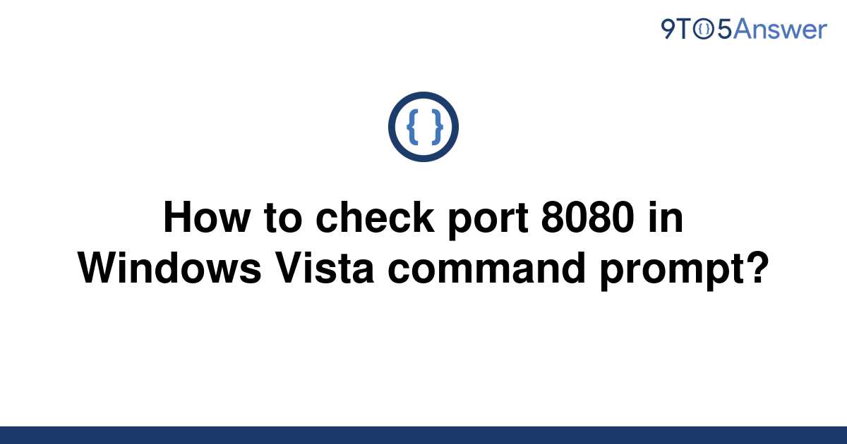 solved-how-to-check-port-8080-in-windows-vista-command-9to5answer