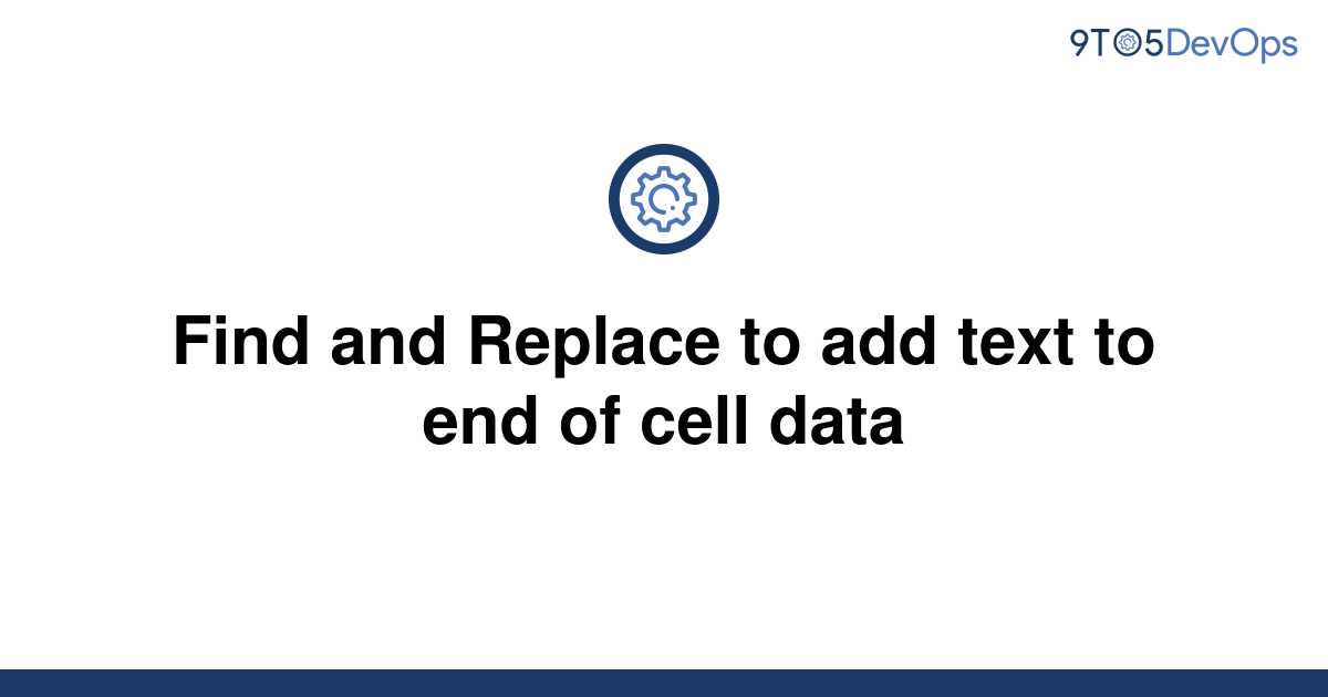 solved-find-and-replace-to-add-text-to-end-of-cell-data-9to5answer