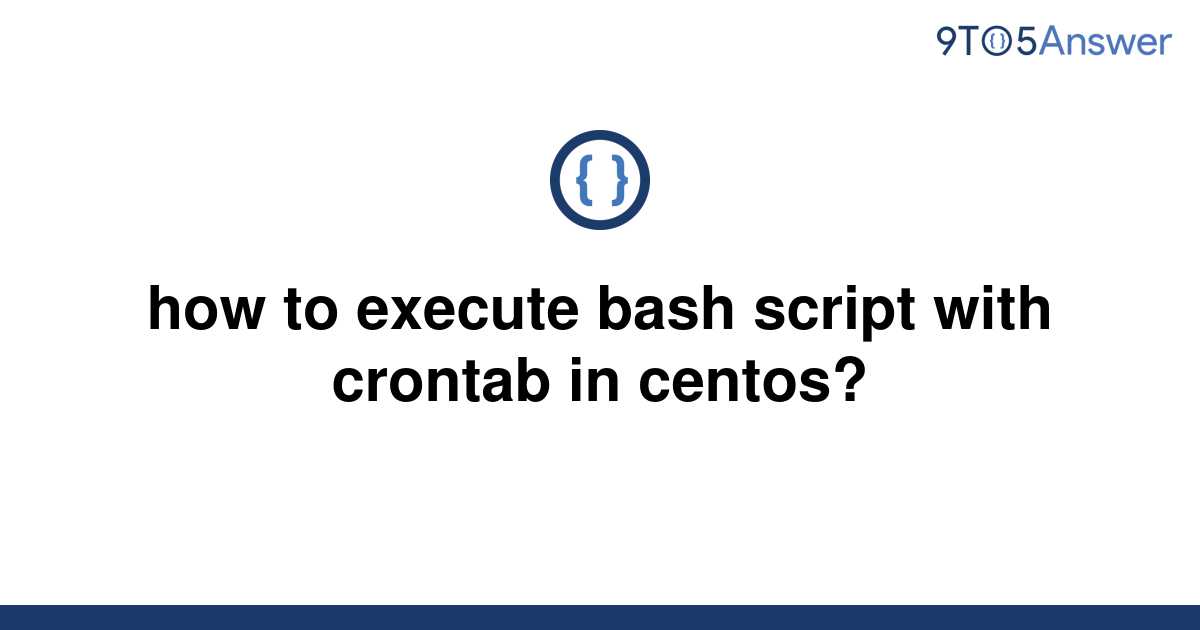 solved-how-to-execute-bash-script-with-crontab-in-9to5answer