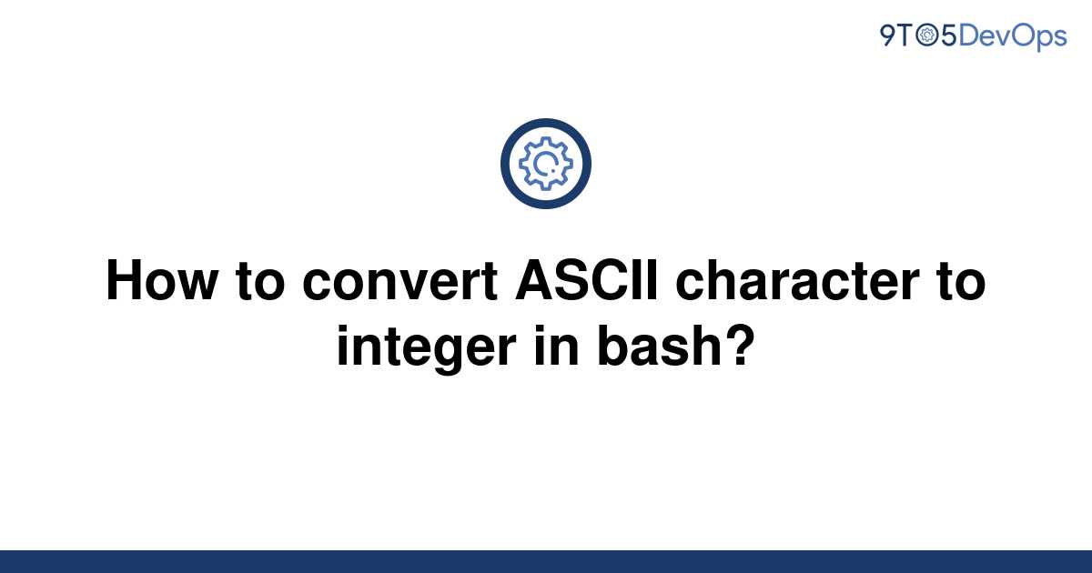 solved-how-to-convert-ascii-character-to-integer-in-9to5answer