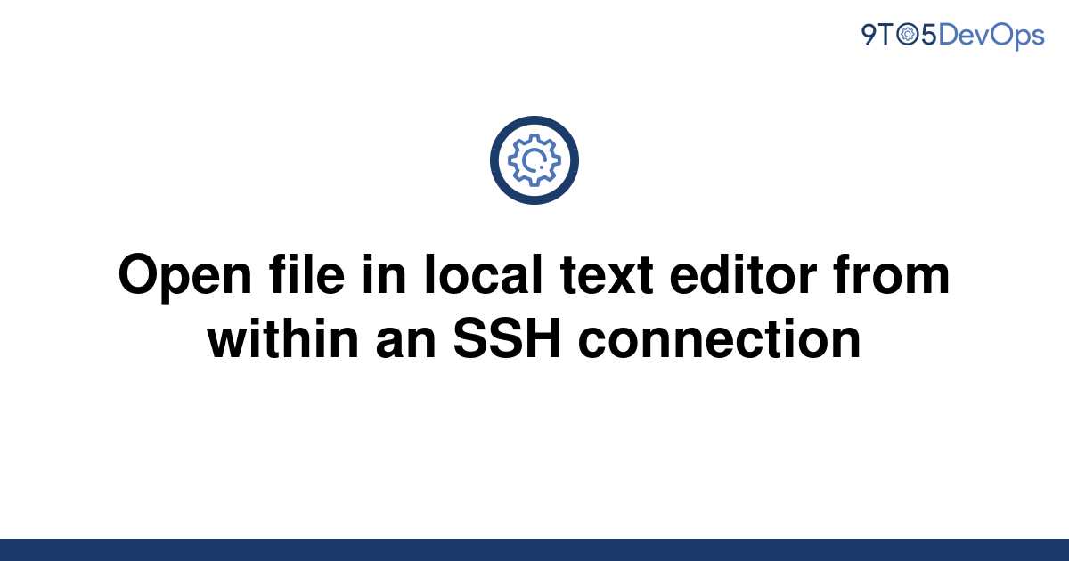 solved-open-file-in-local-text-editor-from-within-an-9to5answer