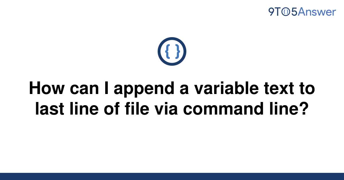 solved-how-can-i-append-a-variable-text-to-last-line-of-9to5answer