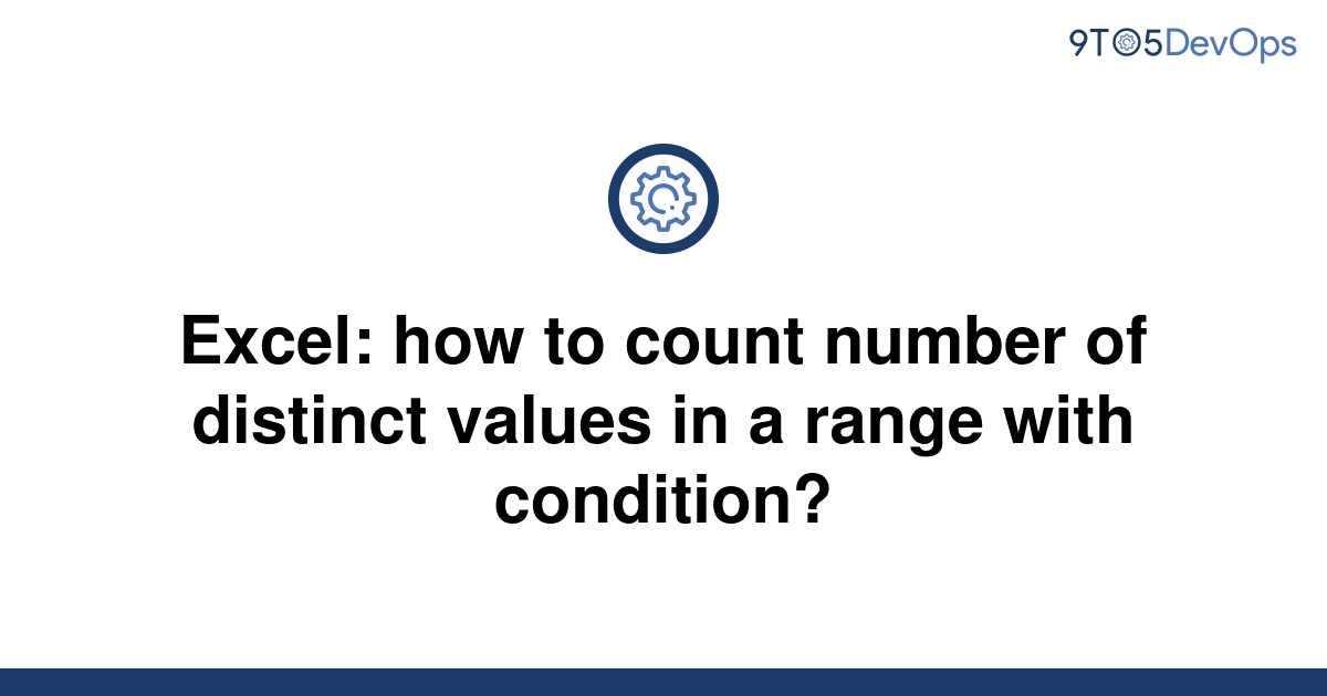 solved-excel-how-to-count-number-of-distinct-values-in-9to5answer