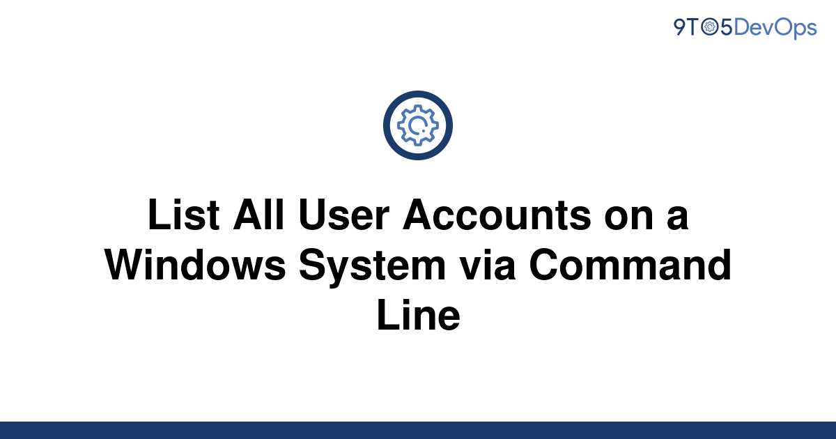 solved-list-all-user-accounts-on-a-windows-system-via-9to5answer