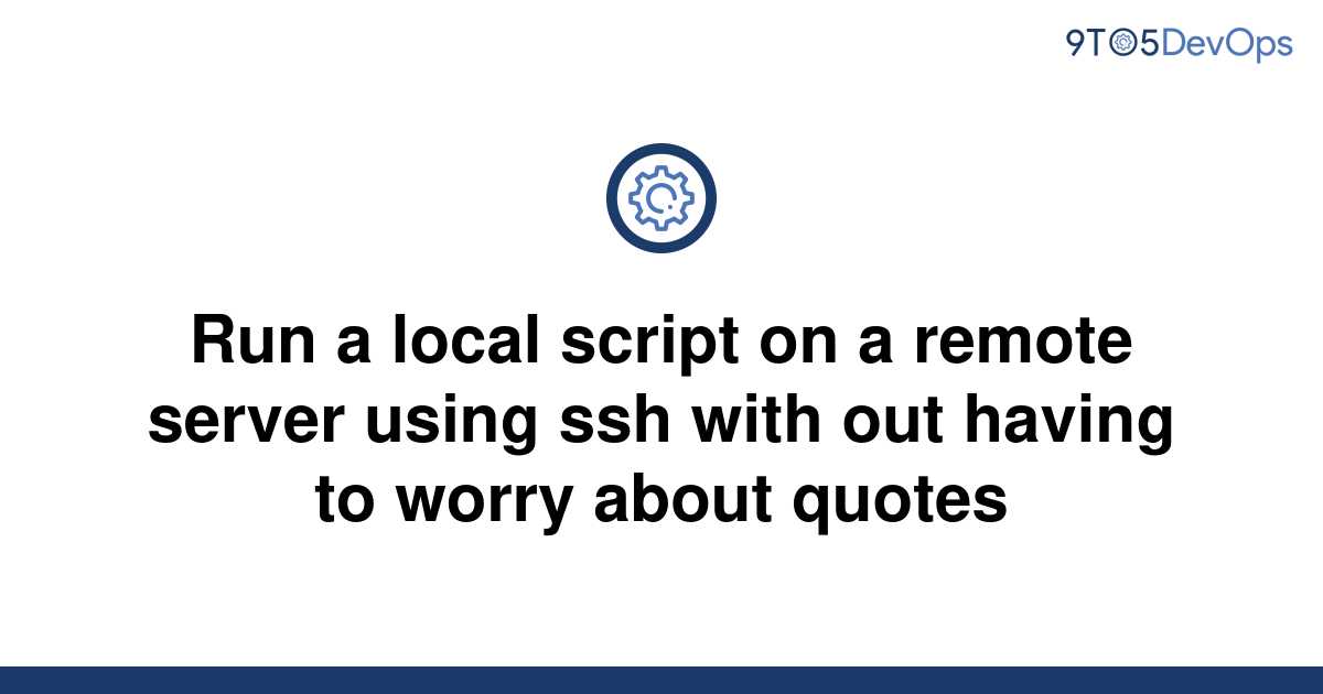 solved-run-a-local-script-on-a-remote-server-using-ssh-9to5answer