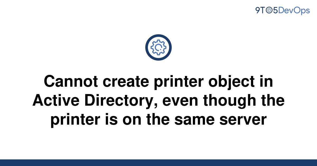 solved-cannot-create-printer-object-in-active-9to5answer