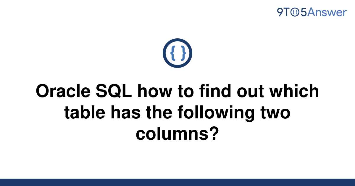 solved-oracle-sql-how-to-find-out-which-table-has-the-9to5answer