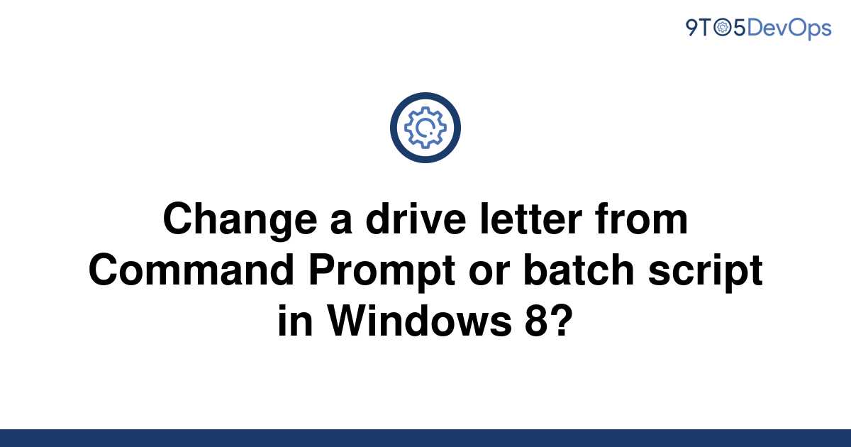 solved-change-a-drive-letter-from-command-prompt-or-9to5answer