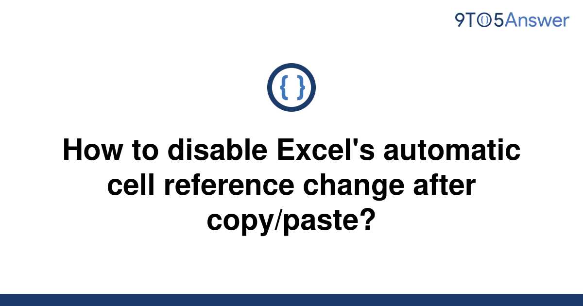 solved-how-to-disable-excel-s-automatic-cell-reference-9to5answer