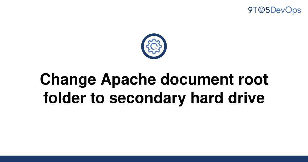 solved-change-apache-document-root-folder-to-secondary-9to5answer