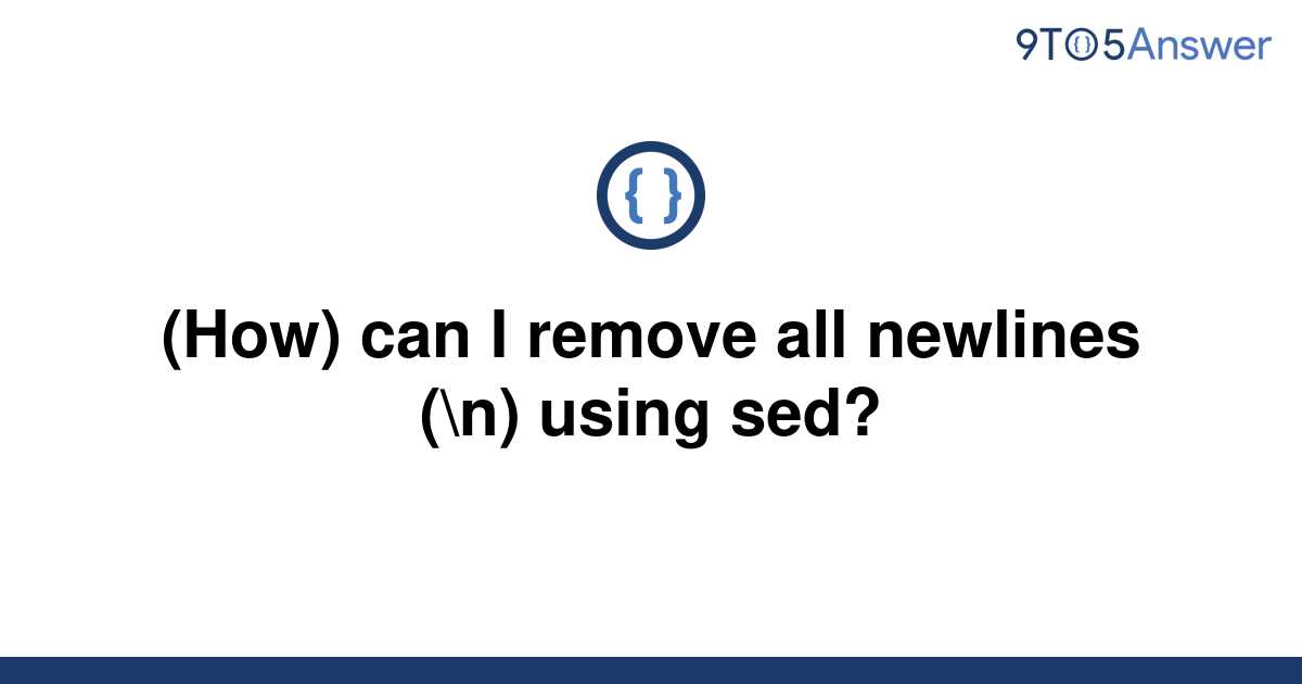 solved-how-can-i-remove-all-newlines-n-using-sed-9to5answer