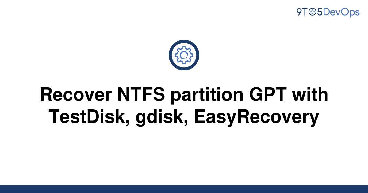 Solved Recover Ntfs Partition Gpt With Testdisk Gdisk 9to5answer 7665