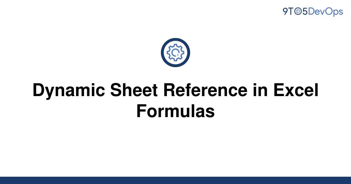 solved-dynamic-sheet-reference-in-excel-formulas-9to5answer