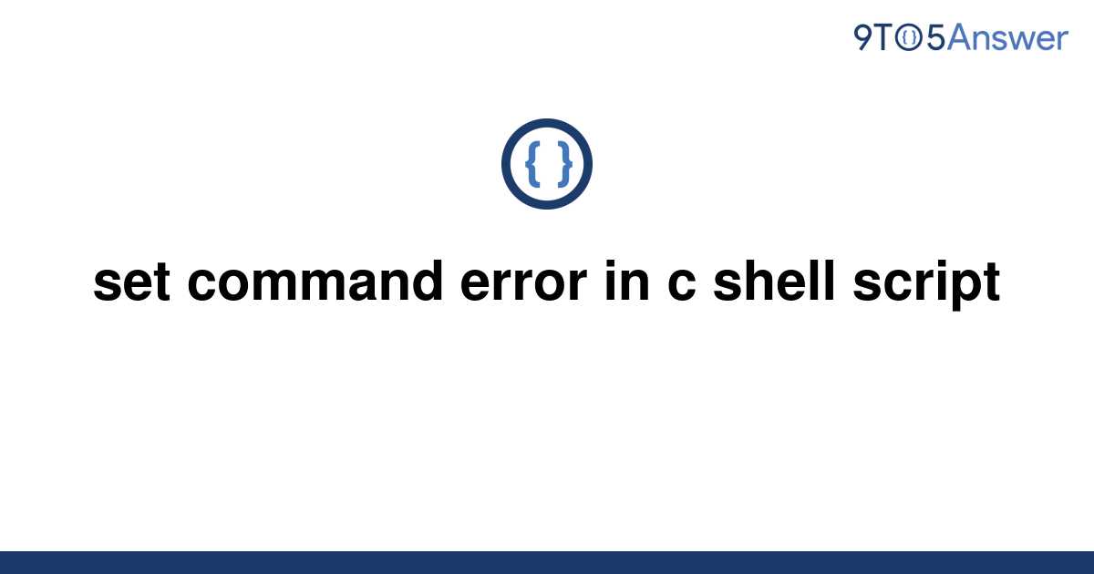 solved-set-command-error-in-c-shell-script-9to5answer