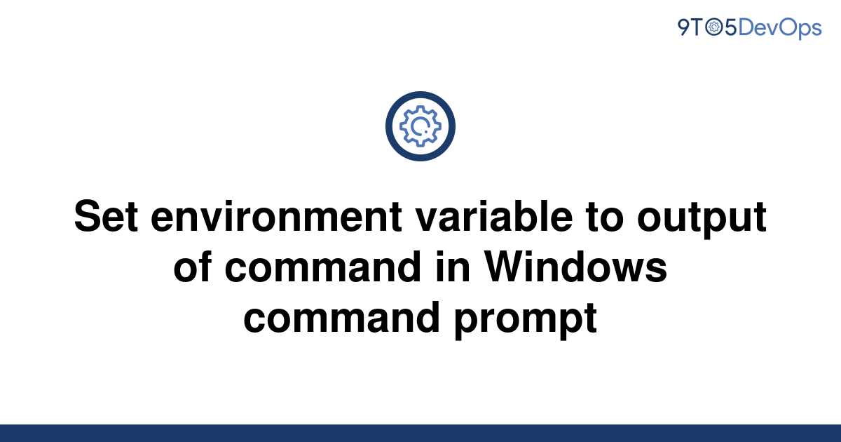 solved-set-environment-variable-to-output-of-command-in-9to5answer