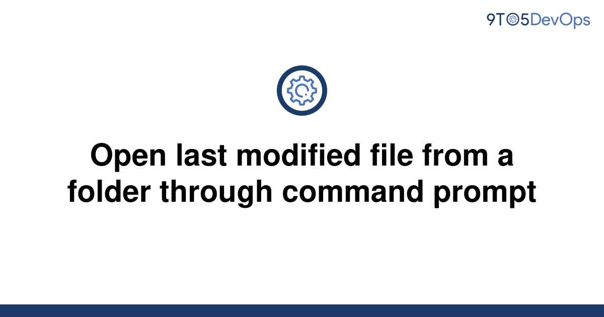 solved-open-last-modified-file-from-a-folder-through-9to5answer