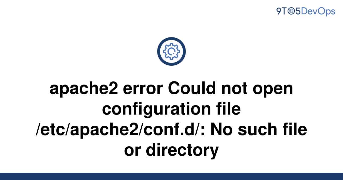 solved-apache2-error-could-not-open-configuration-file-9to5answer