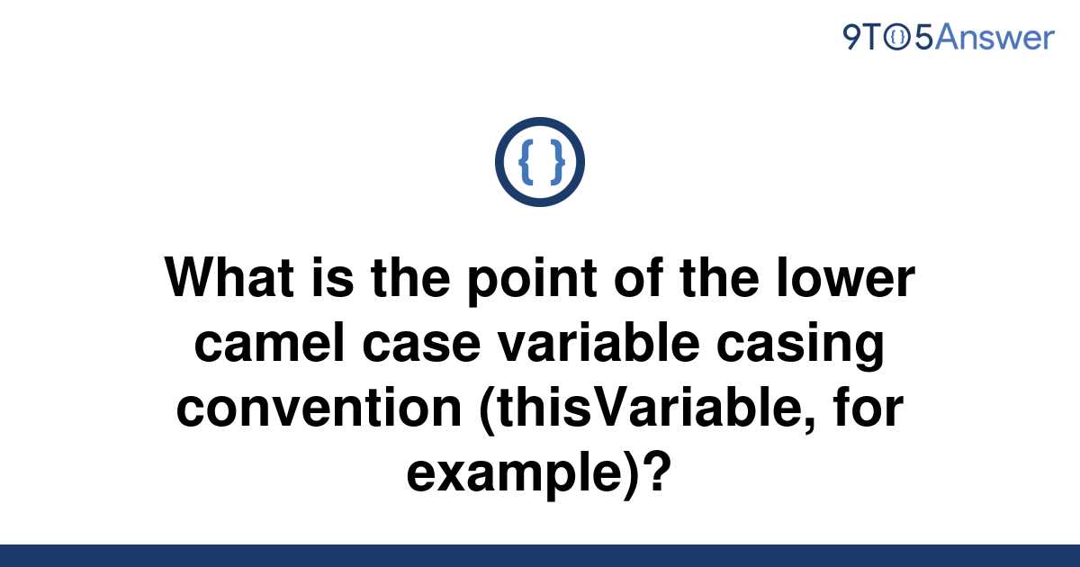 solved-what-is-the-point-of-the-lower-camel-case-9to5answer