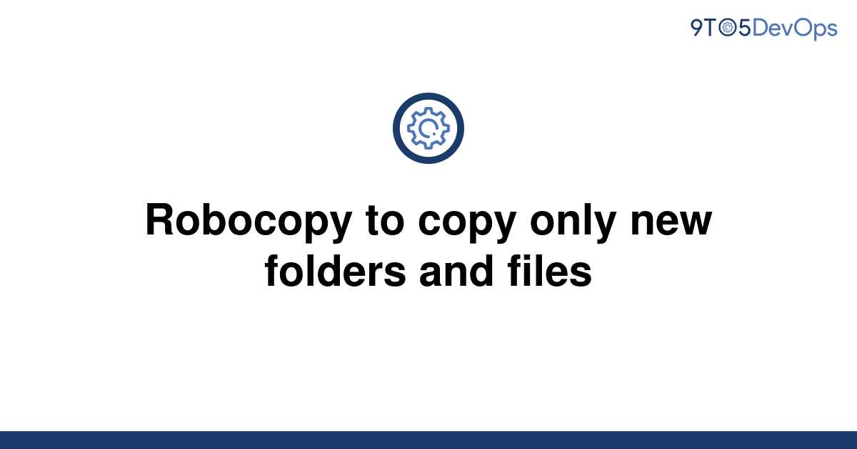 robocopy new files only